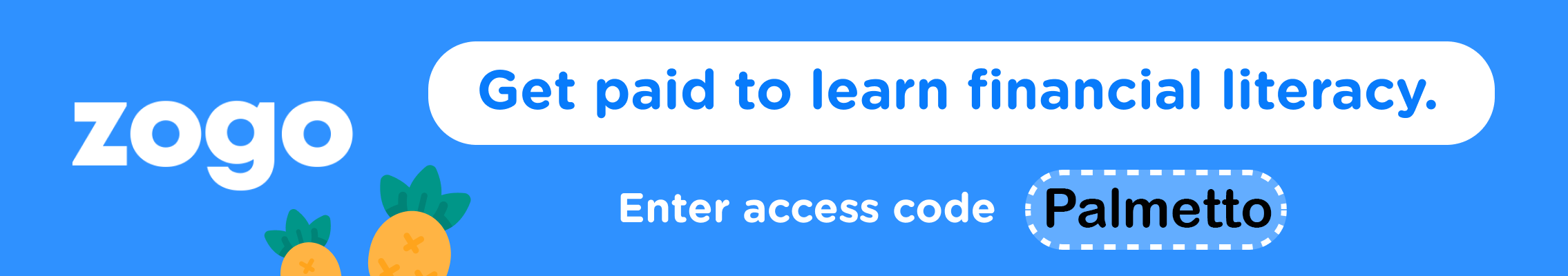 'ZOGO' banner with 'Get paid to learn financial literacy, Enter access code Palmetto'.